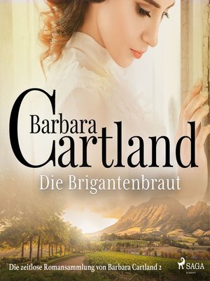 cover image of Die Brigantenbraut (Die zeitlose Romansammlung von Barbara Cartland 2)